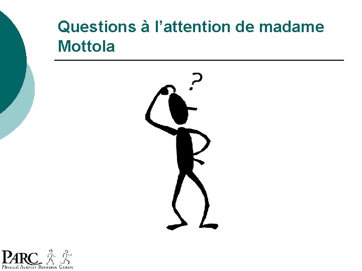 Questions à l’attention de madame Mottola Questions à l’attention de madame Mottola