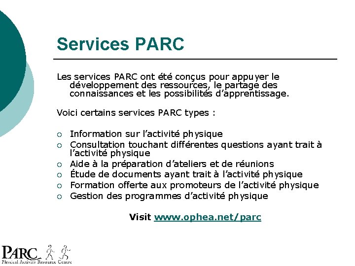 Services PARC Les services PARC ont été conçus pour appuyer le développement des ressources, Services PARC Les services PARC ont été conçus pour appuyer le développement des ressources,