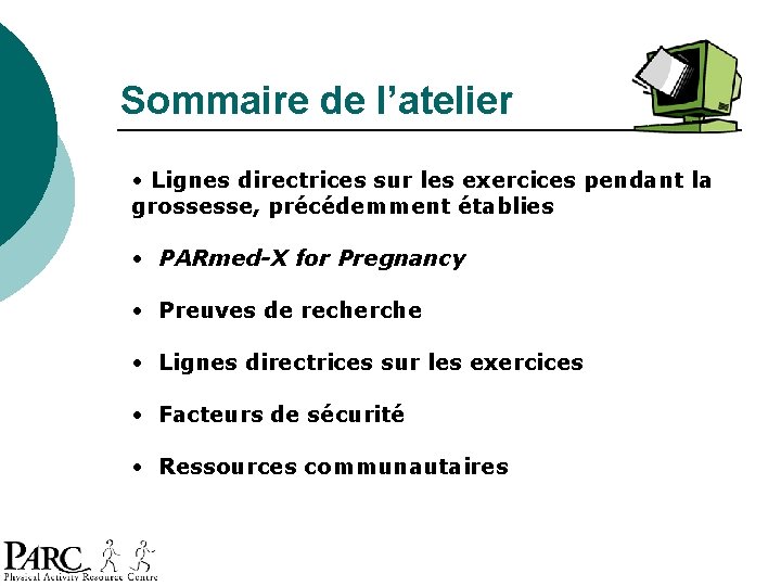 Sommaire de l’atelier • Lignes directrices sur les exercices pendant la grossesse, précédemment établies Sommaire de l’atelier • Lignes directrices sur les exercices pendant la grossesse, précédemment établies