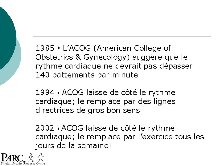 1985 L’ACOG (American College of Obstetrics & Gynecology) suggère que le rythme cardiaque ne 1985 L’ACOG (American College of Obstetrics & Gynecology) suggère que le rythme cardiaque ne
