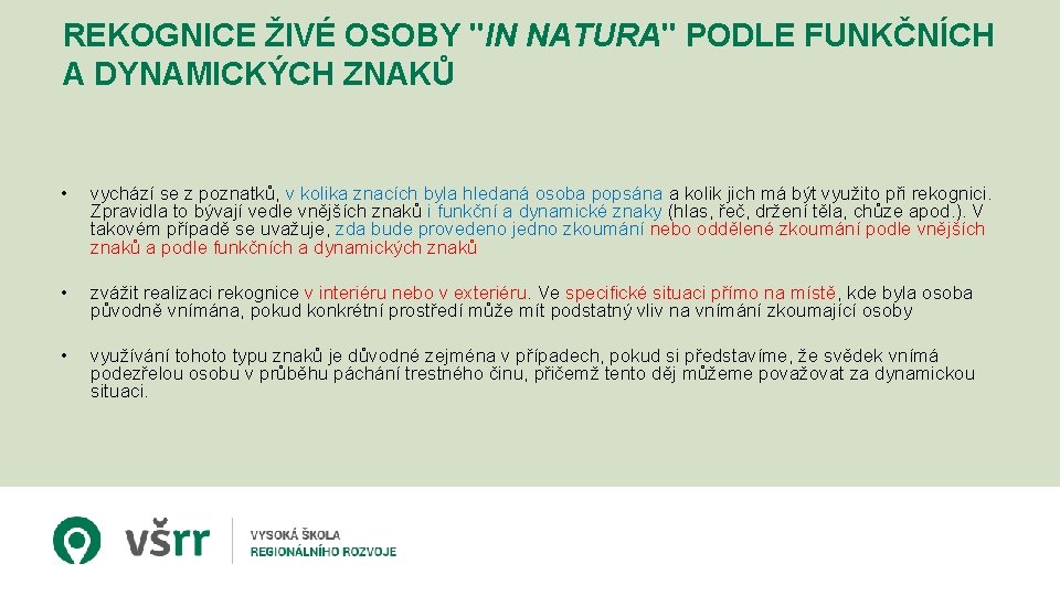 REKOGNICE ŽIVÉ OSOBY "IN NATURA" PODLE FUNKČNÍCH A DYNAMICKÝCH ZNAKŮ • vychází se z