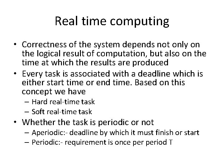 Real time computing • Correctness of the system depends not only on the logical