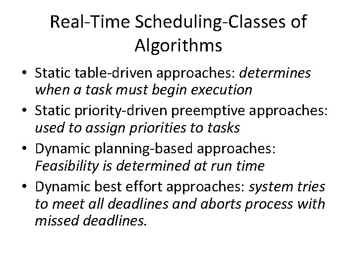 Real-Time Scheduling-Classes of Algorithms • Static table-driven approaches: determines when a task must begin