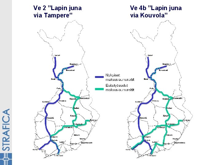Ve 2 ”Lapin juna via Tampere” Ve 4 b ”Lapin juna via Kouvola” 