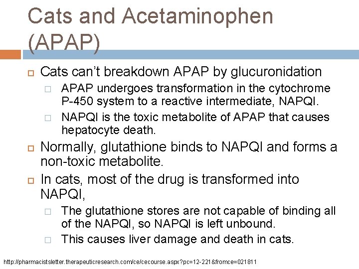 Cats and Acetaminophen (APAP) Cats can’t breakdown APAP by glucuronidation � � APAP undergoes