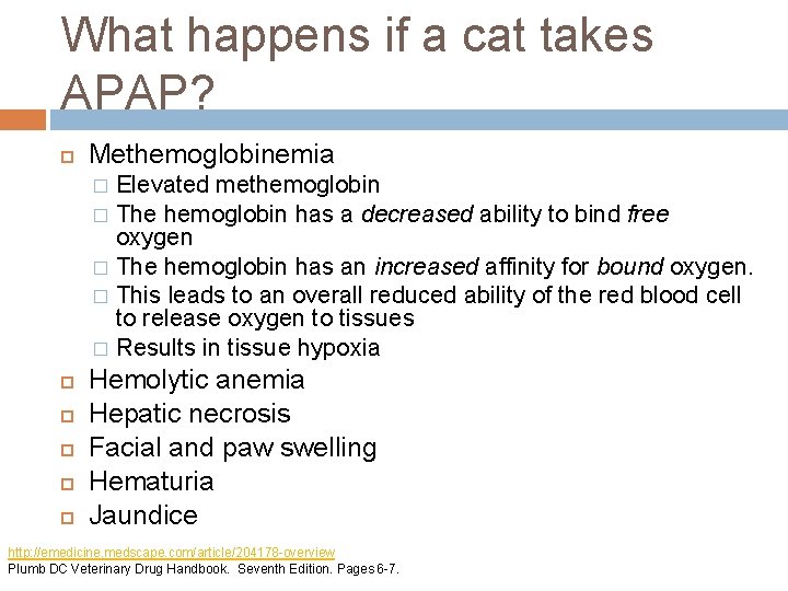 What happens if a cat takes APAP? Methemoglobinemia Elevated methemoglobin � The hemoglobin has