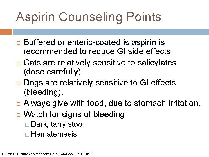 Aspirin Counseling Points Buffered or enteric-coated is aspirin is recommended to reduce GI side