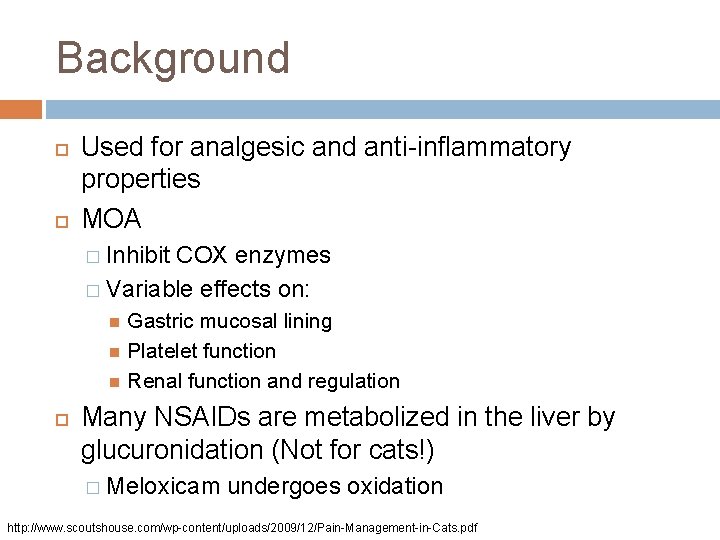 Background Used for analgesic and anti-inflammatory properties MOA � Inhibit COX enzymes � Variable