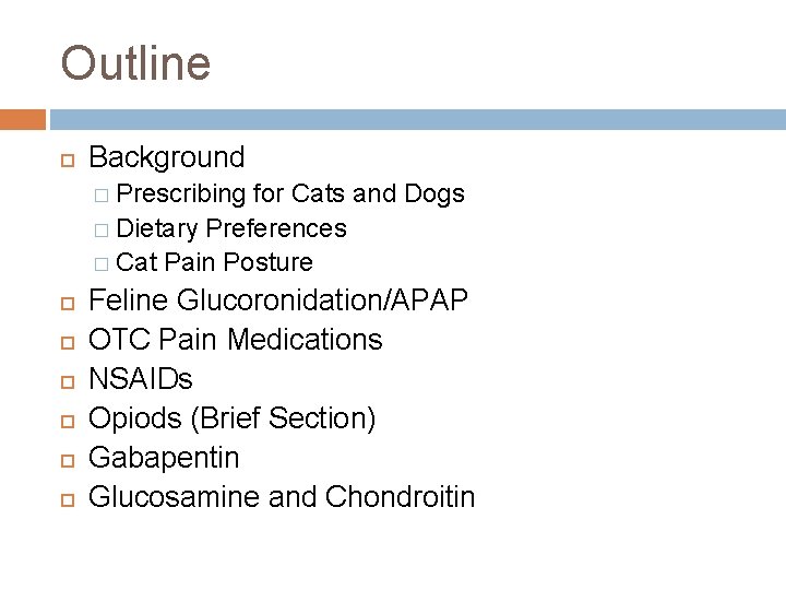 Outline Background � Prescribing for Cats and Dogs � Dietary Preferences � Cat Pain