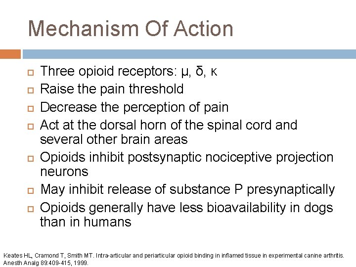 Mechanism Of Action Three opioid receptors: μ, δ, κ Raise the pain threshold Decrease