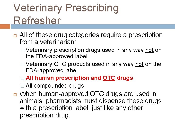 Veterinary Prescribing Refresher All of these drug categories require a prescription from a veterinarian: