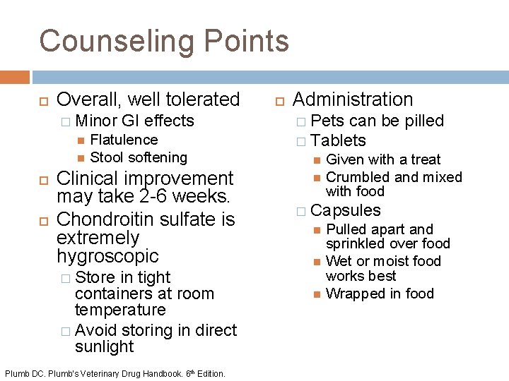 Counseling Points Overall, well tolerated � Minor GI effects Flatulence Stool softening Clinical improvement