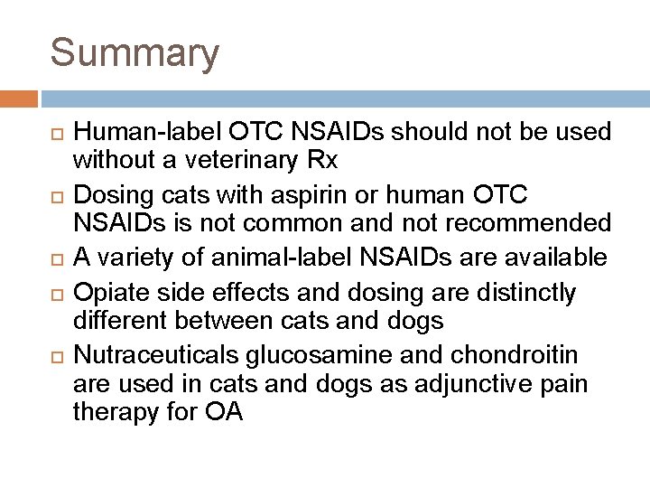 Summary Human-label OTC NSAIDs should not be used without a veterinary Rx Dosing cats