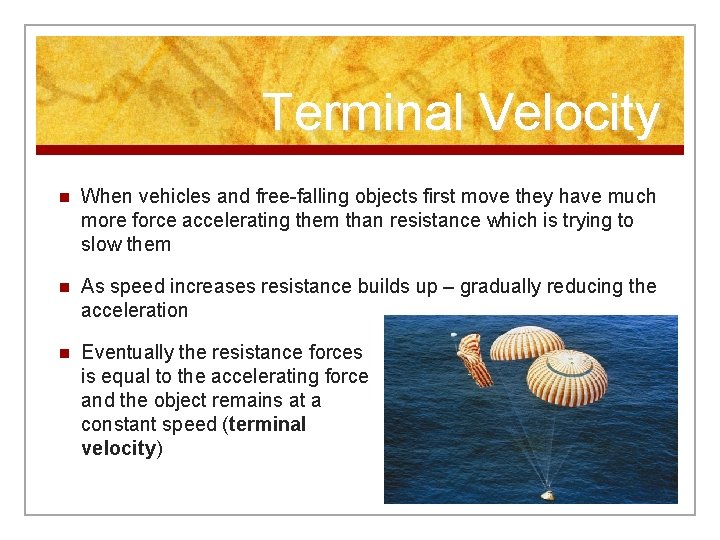 Terminal Velocity n When vehicles and free-falling objects first move they have much more