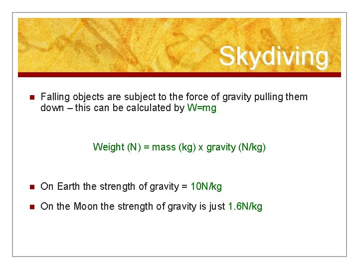 Skydiving n Falling objects are subject to the force of gravity pulling them down