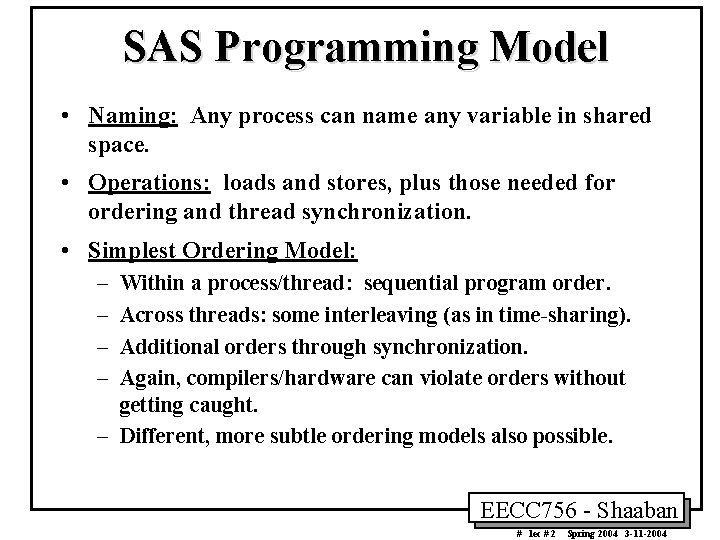 SAS Programming Model • Naming: Any process can name any variable in shared space.