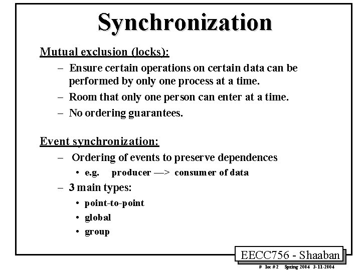 Synchronization Mutual exclusion (locks): – Ensure certain operations on certain data can be performed