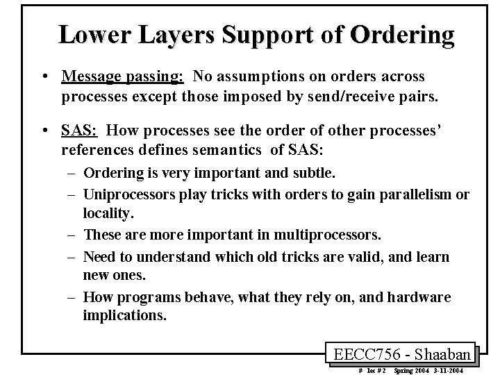 Lower Layers Support of Ordering • Message passing: No assumptions on orders across processes