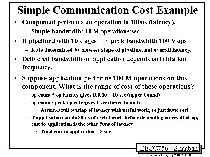 Simple Communication Cost Example • Component performs an operation in 100 ns (latency). –