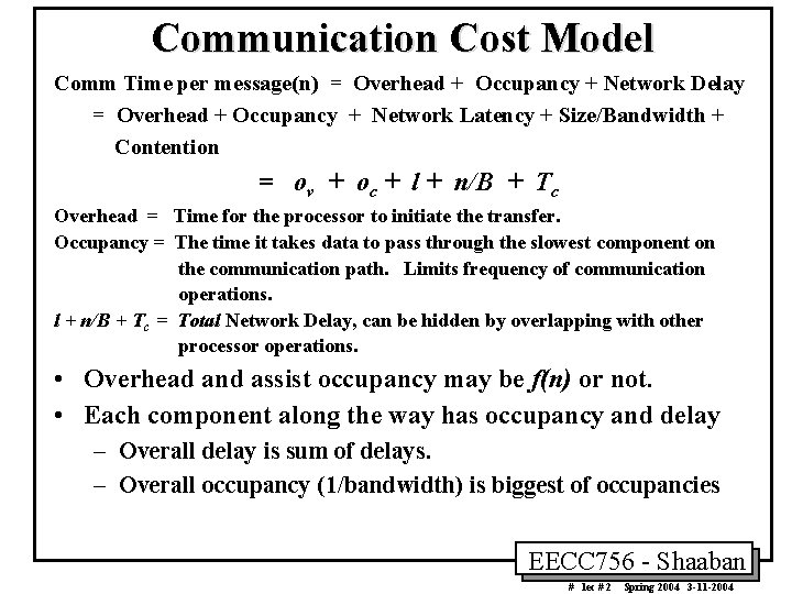 Communication Cost Model Comm Time per message(n) = Overhead + Occupancy + Network Delay