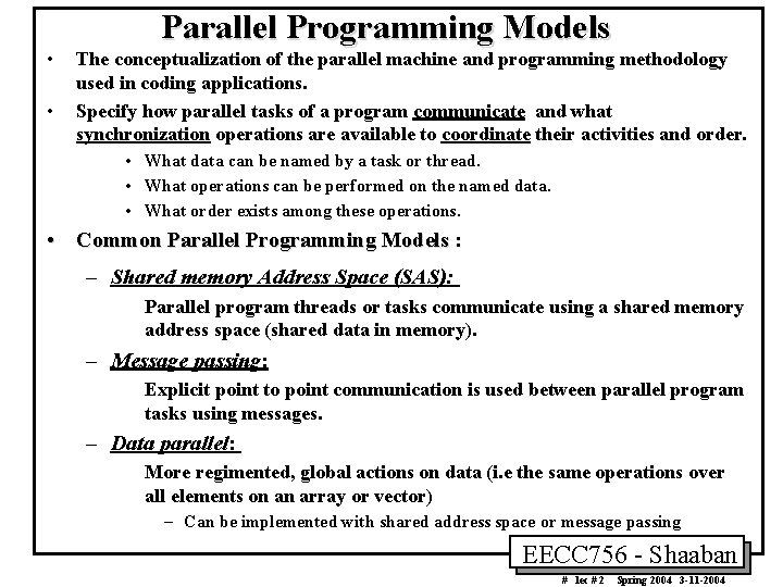 Parallel Programming Models • • The conceptualization of the parallel machine and programming methodology