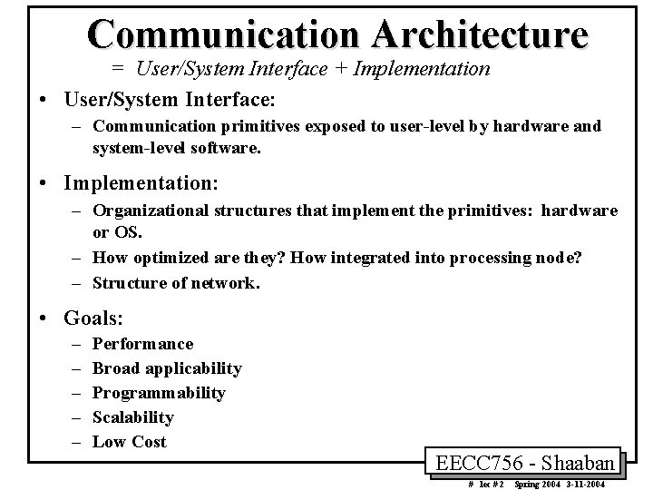 Communication Architecture = User/System Interface + Implementation • User/System Interface: – Communication primitives exposed