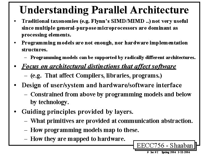 Understanding Parallel Architecture • Traditional taxonomies (e. g. Flynn’s SIMD/MIMD. . ) not very