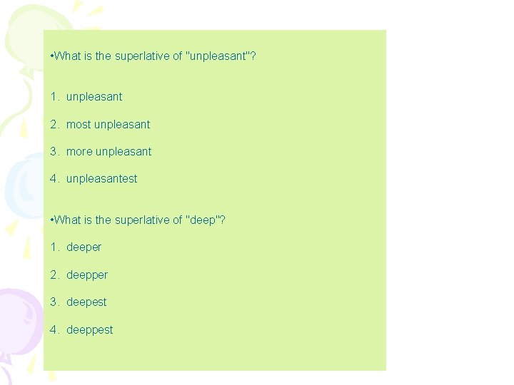  • What is the superlative of "unpleasant"? 1. unpleasant 2. most unpleasant 3.