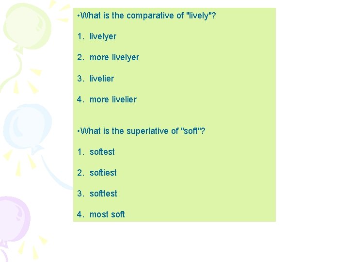  • What is the comparative of "lively"? 1. livelyer 2. more livelyer 3.