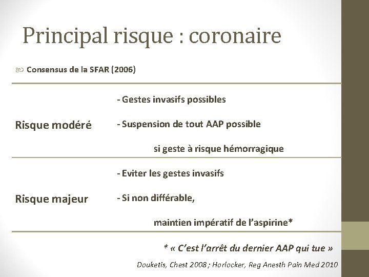 Principal risque : coronaire Consensus de la SFAR (2006) - Gestes invasifs possibles Risque