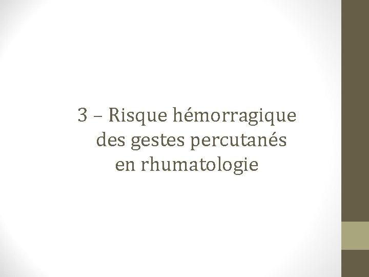 3 – Risque hémorragique des gestes percutanés en rhumatologie 