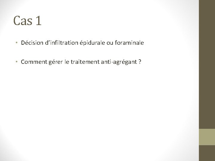 Cas 1 • Décision d’infiltration épidurale ou foraminale • Comment gérer le traitement anti-agrégant