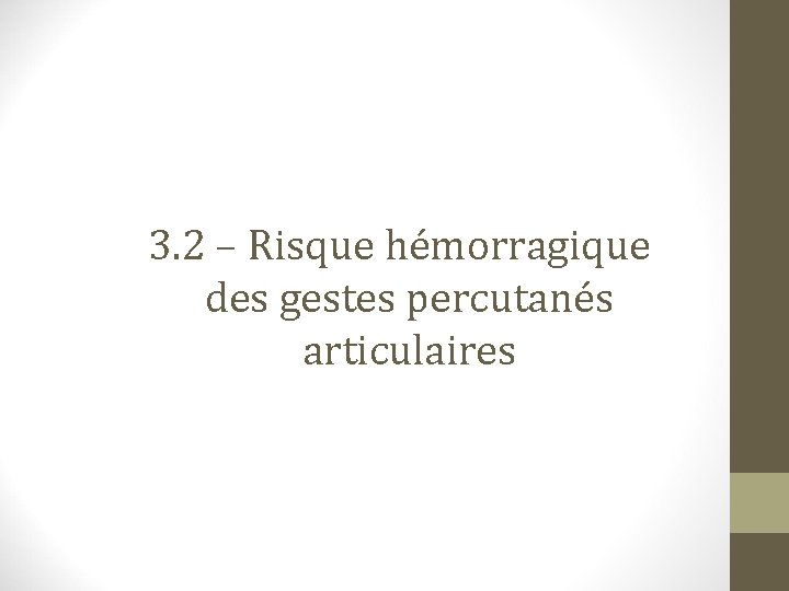 3. 2 – Risque hémorragique des gestes percutanés articulaires 