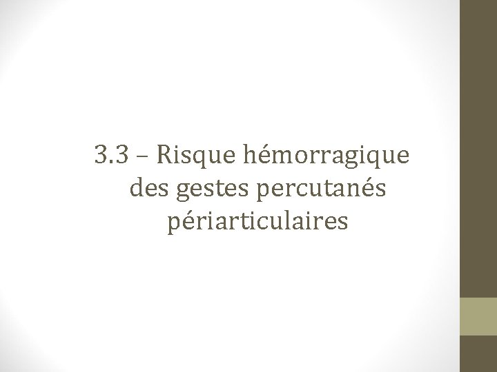 3. 3 – Risque hémorragique des gestes percutanés périarticulaires 