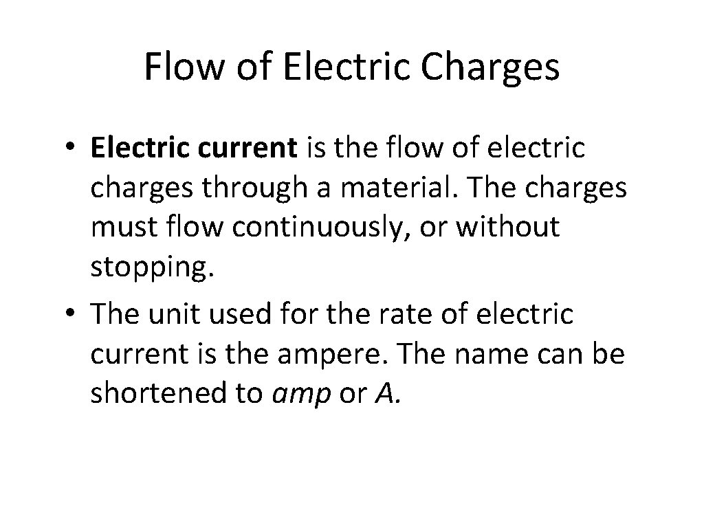 Flow of Electric Charges • Electric current is the flow of electric charges through