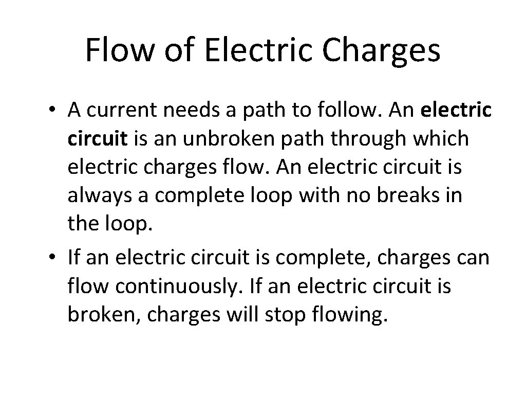 Flow of Electric Charges • A current needs a path to follow. An electric