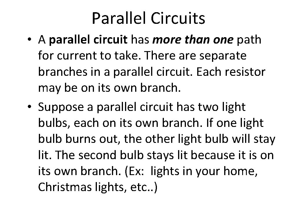 Parallel Circuits • A parallel circuit has more than one path for current to