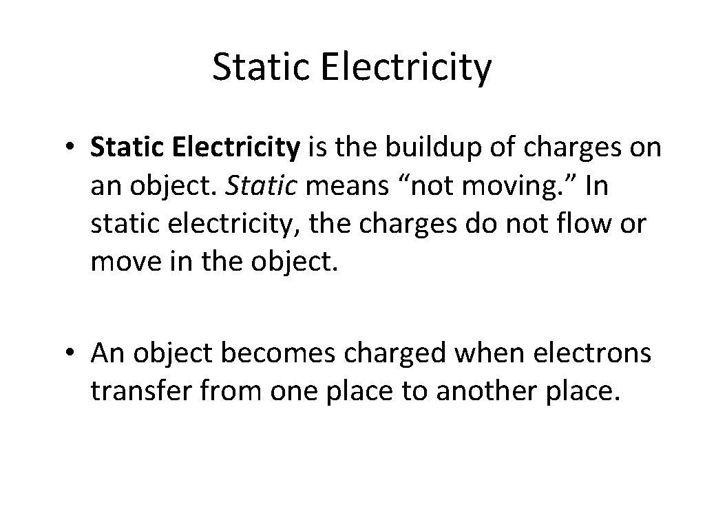 Static Electricity • Static Electricity is the buildup of charges on an object. Static