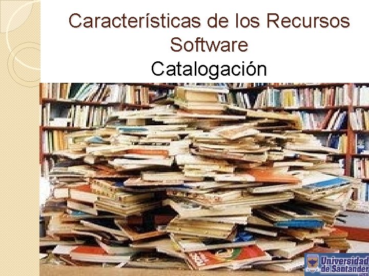Características de los Recursos Software Catalogación 