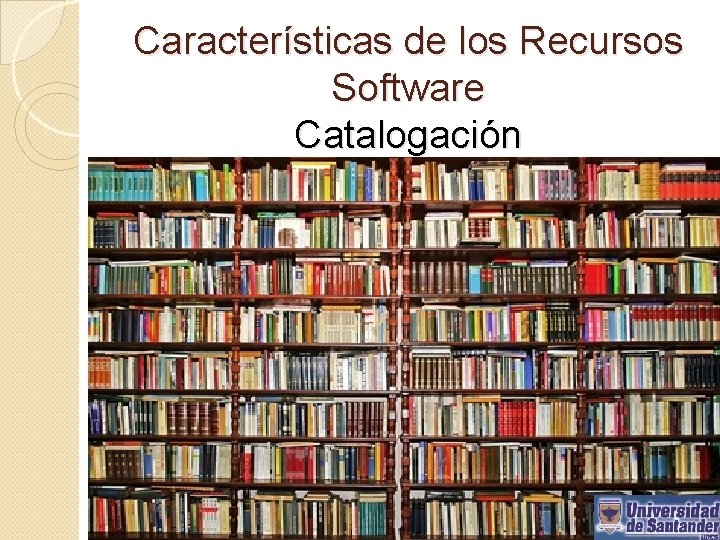 Características de los Recursos Software Catalogación 
