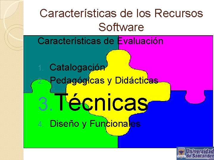 Características de los Recursos Software Características de Evaluación Catalogación 2. Pedagógicas y Didácticas 1.