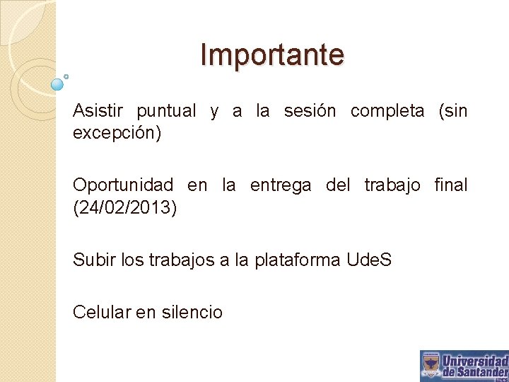 Importante Asistir puntual y a la sesión completa (sin excepción) Oportunidad en la entrega
