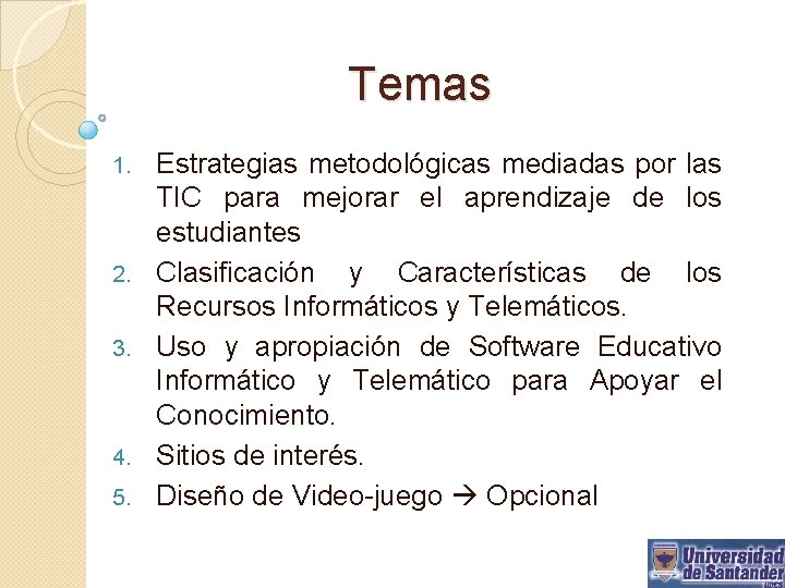Temas 1. 2. 3. 4. 5. Estrategias metodológicas mediadas por las TIC para mejorar
