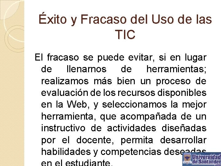 Éxito y Fracaso del Uso de las TIC El fracaso se puede evitar, si