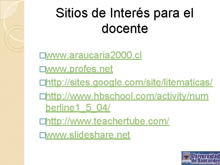 Sitios de Interés para el docente �www. araucaria 2000. cl �www. profes. net �http: