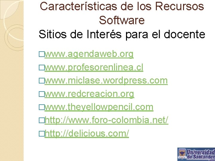 Características de los Recursos Software Sitios de Interés para el docente �www. agendaweb. org