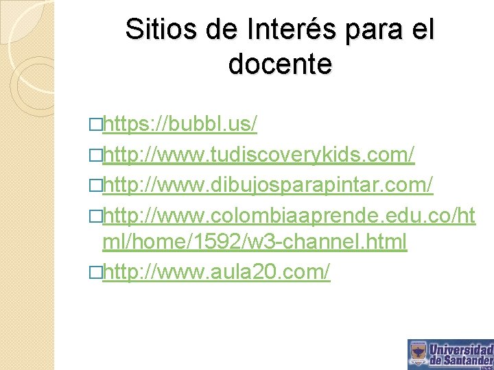 Sitios de Interés para el docente �https: //bubbl. us/ �http: //www. tudiscoverykids. com/ �http: