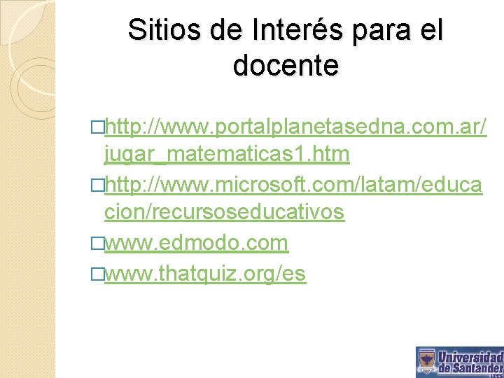 Sitios de Interés para el docente �http: //www. portalplanetasedna. com. ar/ jugar_matematicas 1. htm