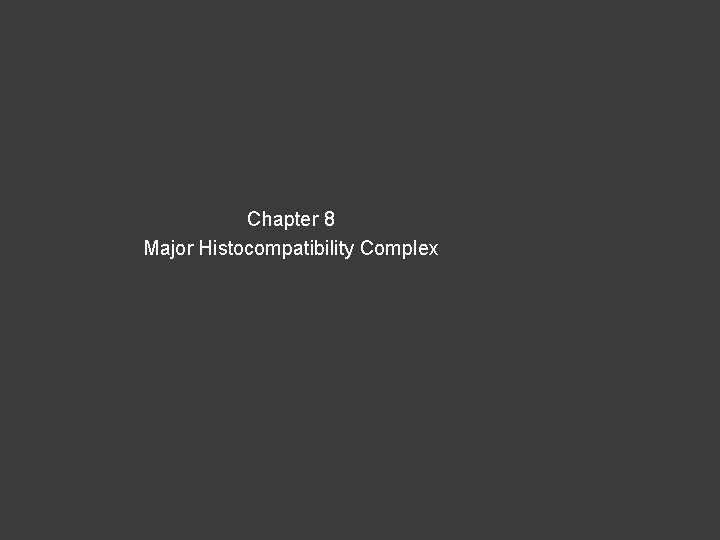 Chapter 8 Major Histocompatibility Complex 