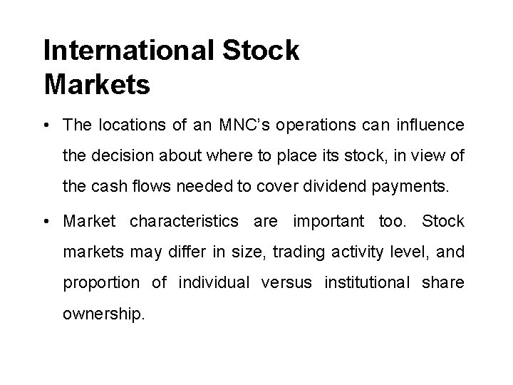 International Stock Markets • The locations of an MNC’s operations can influence the decision